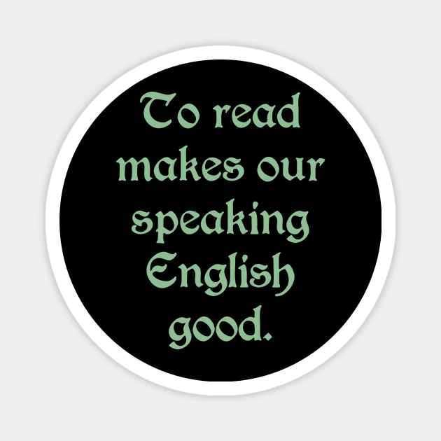 To Read Makes Our Speaking English Good (green text) Magnet by bengman